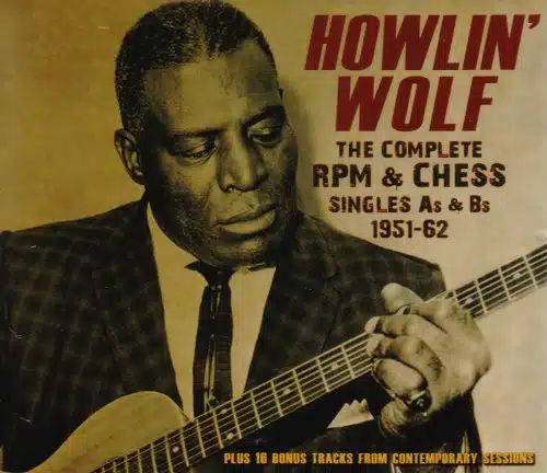 Howlinâ' Wolf The Complete Rpm &Amp; Chess Singles As &Amp; Bs,